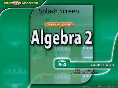 Splash Screen. Example 1 Square Roots of Negative Numbers Answer: A.