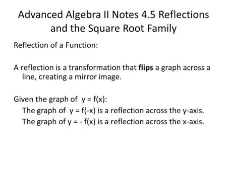 Advanced Algebra II Notes 4.5 Reflections and the Square Root Family