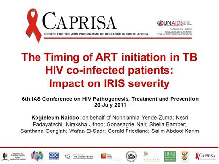 The Timing of ART initiation in TB HIV co-infected patients: Impact on IRIS severity 6th IAS Conference on HIV Pathogenesis, Treatment and Prevention 20.