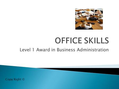 Level 1 Award in Business Administration Copy Right ©
