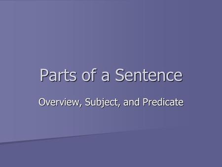 Overview, Subject, and Predicate