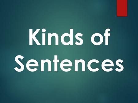 Kinds of Sentences.