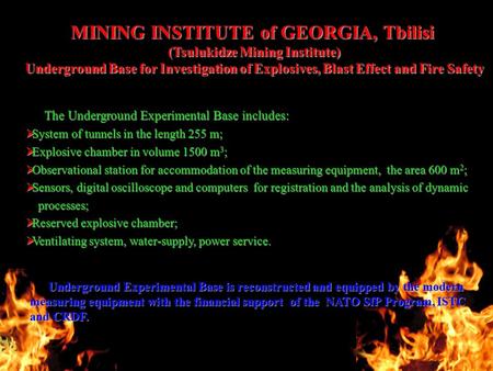 MINING INSTITUTE of GEORGIA, Tbilisi (Tsulukidze Mining Institute) Underground Base for Investigation of Explosives, Blast Effect and Fire Safety The Underground.