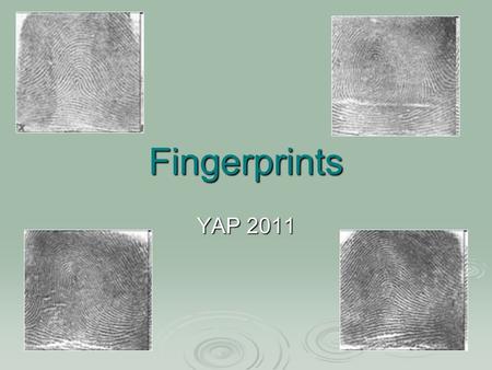 Fingerprints YAP 2011. Ancient Fingerprinting  Chinese used fingerprints in seals by 264BCE  ~1300, Persian Rashid-al-Din Hamadani writes: Experience.