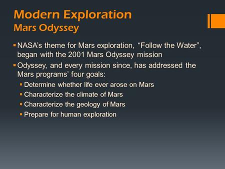 Modern Exploration Mars Odyssey  NASA’s theme for Mars exploration, “Follow the Water”, began with the 2001 Mars Odyssey mission  Odyssey, and every.