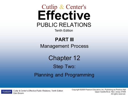 Cutlip & Center's Effective Public Relations, Tenth Edition Glen Broom Copyright ©2009 Pearson Education, Inc. Publishing as Prentice Hall Upper Saddle.