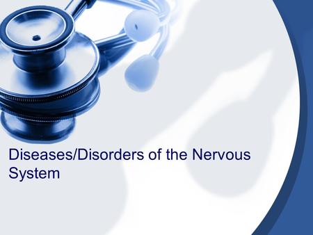 Diseases/Disorders of the Nervous System. Categories of Conditions Trauma Structural abnormalities Degenerative Infectious Mental Health.