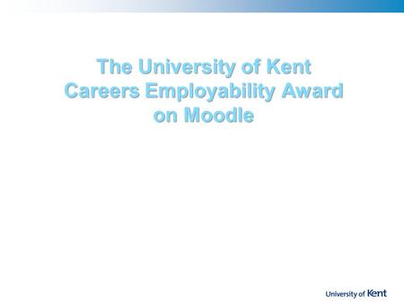 The University of Kent Careers Employability Award on Moodle.