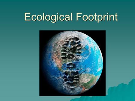 Ecological Footprint. Definition  the branch of biology dealing with the relations and interactions between organisms and their environment, including.
