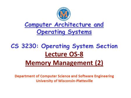 Computer Architecture and Operating Systems CS 3230: Operating System Section Lecture OS-8 Memory Management (2) Department of Computer Science and Software.