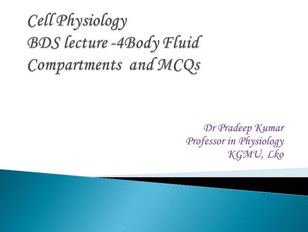 Dr Pradeep Kumar Professor in Physiology KGMU, Lko.