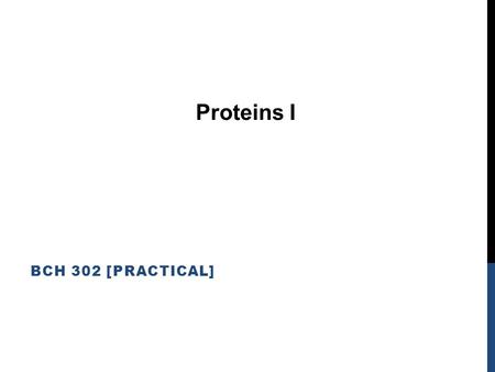 Proteins I BCH 302 [practical].