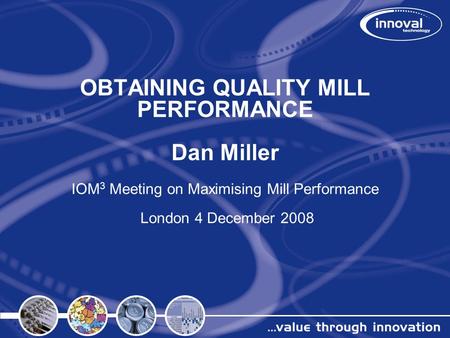 OBTAINING QUALITY MILL PERFORMANCE Dan Miller