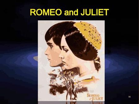 Romeo and Juliet (the balcony scene)