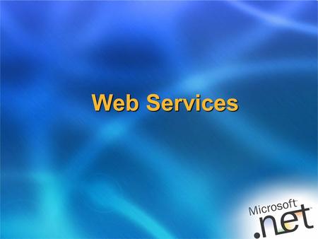 Web Services. ASP.NET Web Services  Goals of ASP.NET Web services:  To enable cross-platform, cross- business computing  Great for “service” based.