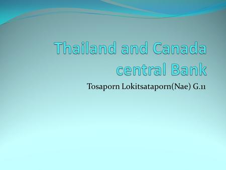 Tosaporn Lokitsataporn(Nae) G.11. Thailand Central Bank Logo.