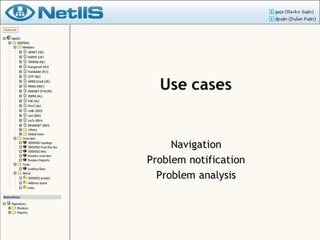 Use cases Navigation Problem notification Problem analysis.