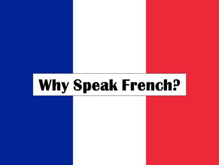 Why Speak French?.