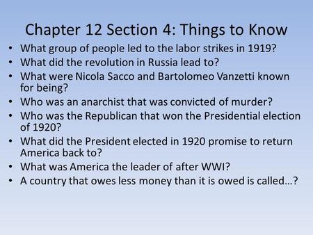 Chapter 12 Section 4: Things to Know What group of people led to the labor strikes in 1919? What did the revolution in Russia lead to? What were Nicola.