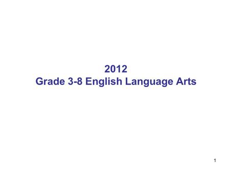 1 2012 Grade 3-8 English Language Arts. 2 2012 English Language Arts Grades 3, 4, and 5 Total Public.