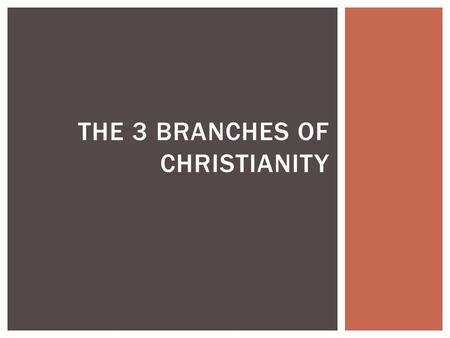 The 3 branches of Christianity
