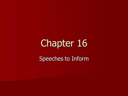 Chapter 16 Speeches to Inform.