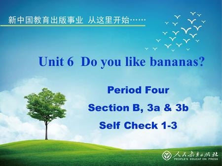 Unit 6 Do you like bananas? Period Four Section B, 3a & 3b Self Check 1-3.
