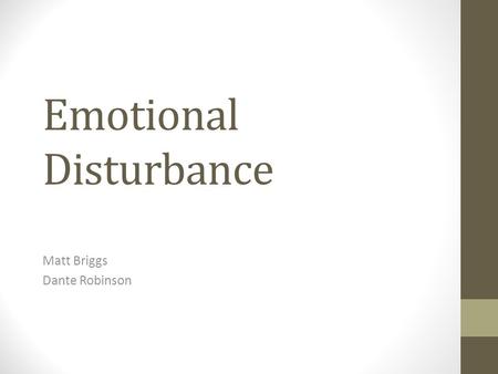 Emotional Disturbance Matt Briggs Dante Robinson.