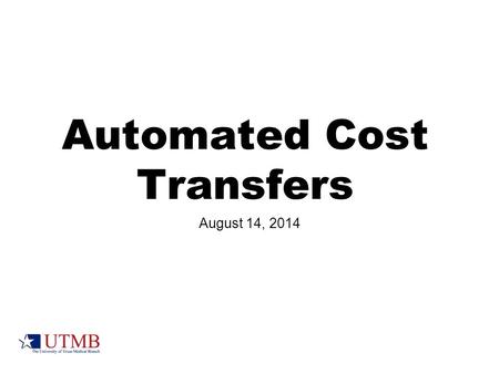 Automated Cost Transfers August 14, 2014. Getting started Trusted requestor should request access to iSpace routing for Executive Director, Director or.