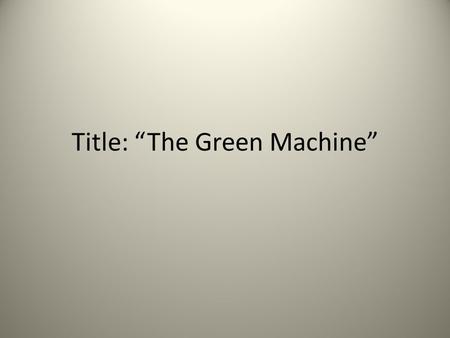 Title: “The Green Machine”. Purpose Skip a line under the title and write: “ Purpose: to observe the effect of light on the rate of photosynthesis”