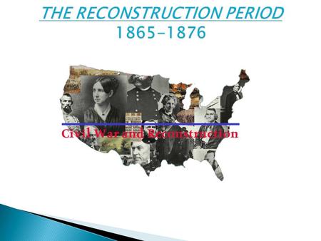  The term Reconstruction refers to: * Key Questions 1. How do we bring the South back into the Union? 2. How do we rebuild the South after its destruction.