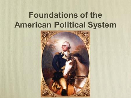 Foundations of the American Political System. Preface to the Constitution Declaration of Independence (1776) Articles of Confederation State Constitutions: