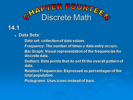 14.1 Data Sets: Data Sets: Data set: collection of data values.Data set: collection of data values. Frequency: The number of times a data entry occurs.Frequency: