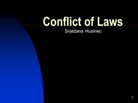 1 Conflict of Laws Snježana Husinec. 2 Conflict of Laws or Private International Law or International Private Law.