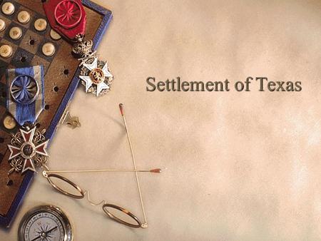 Settlement of Texas. American migration into Texas.