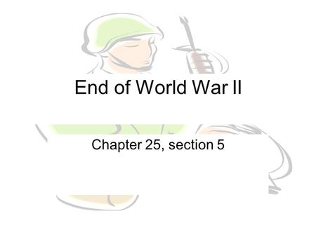 End of World War II Chapter 25, section 5. Island-Hopping in the Pacific U.S. military plan in to get closer to Japan by invading 1 island at a time.