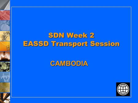 SDN Week 2 EASSD Transport Session CAMBODIA. KEY ISSUES 1. 1. Relationship with the Government is strained 2. 2. Global economic and Ketsana Storm have.