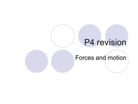 P4 revision Forces and motion. Interaction pairs Forces are equal in magnitude(size) Forces act in oppostie directions Each force acts on a different.