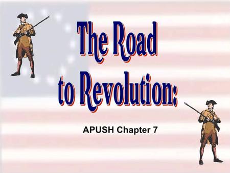 APUSH Chapter 7. Organizing Principle: Between 1763 and 1776 British attempts to exert control over the colonies led to violent, organized, and successful.