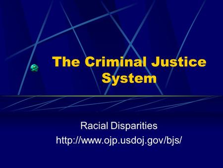 The Criminal Justice System Racial Disparities