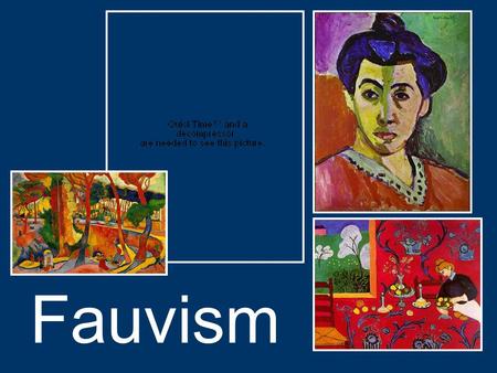 Fauvism. Fauvism Fauvism began in France, and lasted from 1905- 1908 Fauvism began in France, and lasted from 1905- 1908 The Fauves were the first wave.