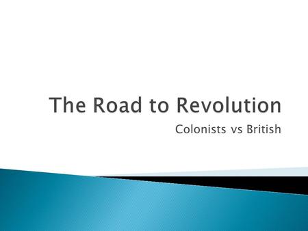 Colonists vs British.  Westward expansion is restricted because of the Proclamation of 1763  Speculate-buy land as an investment  Quartering Act-law.