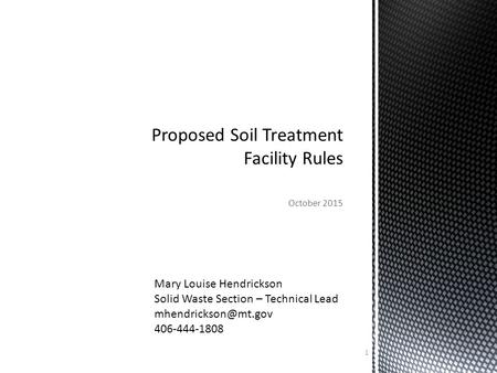 October 2015 1 Mary Louise Hendrickson Solid Waste Section – Technical Lead 406-444-1808.