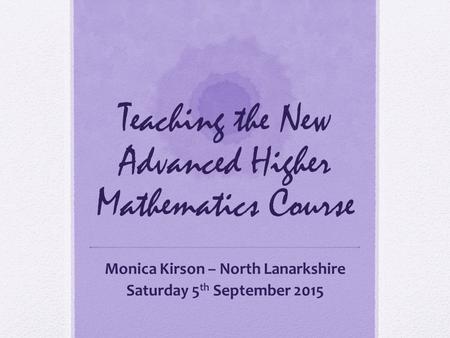 Teaching the New Advanced Higher Mathematics Course