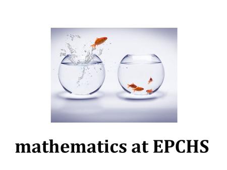 Mathematics at EPCHS. Curriculum At Key stage 3, what we teach flows from the National Numeracy Strategy Medium Term Plans from year 7 right through to.