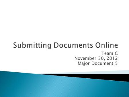 Team C November 30, 2012 Major Document 5.  Create a document in a Microsoft Office.  You can create a document in either Microsoft Word, Microsoft.