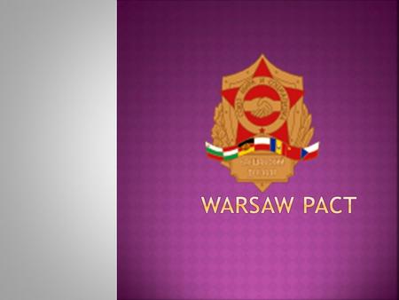  The Treaty of Friendship, Co-operation, and Mutual Assistance, more commonly referred to as the Warsaw Pact, was a mutual defense treaty between 8 Communist.