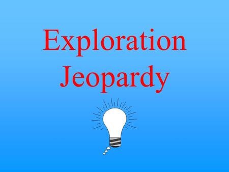 Exploration Jeopardy $10 $20 $30 $40 $50 $20 $30 $40 $50 $30 $20 $40 $50 $20 $30 $40 $50 $20 $30 $40 $50 Native Americans Exploration SlaveryGullah Explorers.