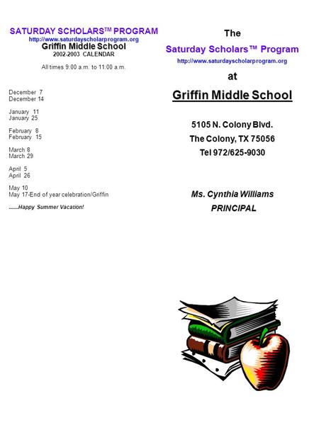 The Saturday Scholars™ Program  Griffin Middle School 5105 N. Colony Blvd. The Colony, TX 75056 Tel 972/625-9030.