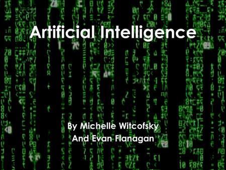 Artificial Intelligence By Michelle Witcofsky And Evan Flanagan.